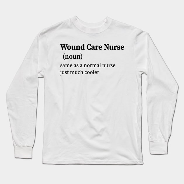 Wound Care Nurse Definition Long Sleeve T-Shirt by BenTee